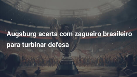 Augsburg acerta com zagueiro brasileiro para turbinar defesa