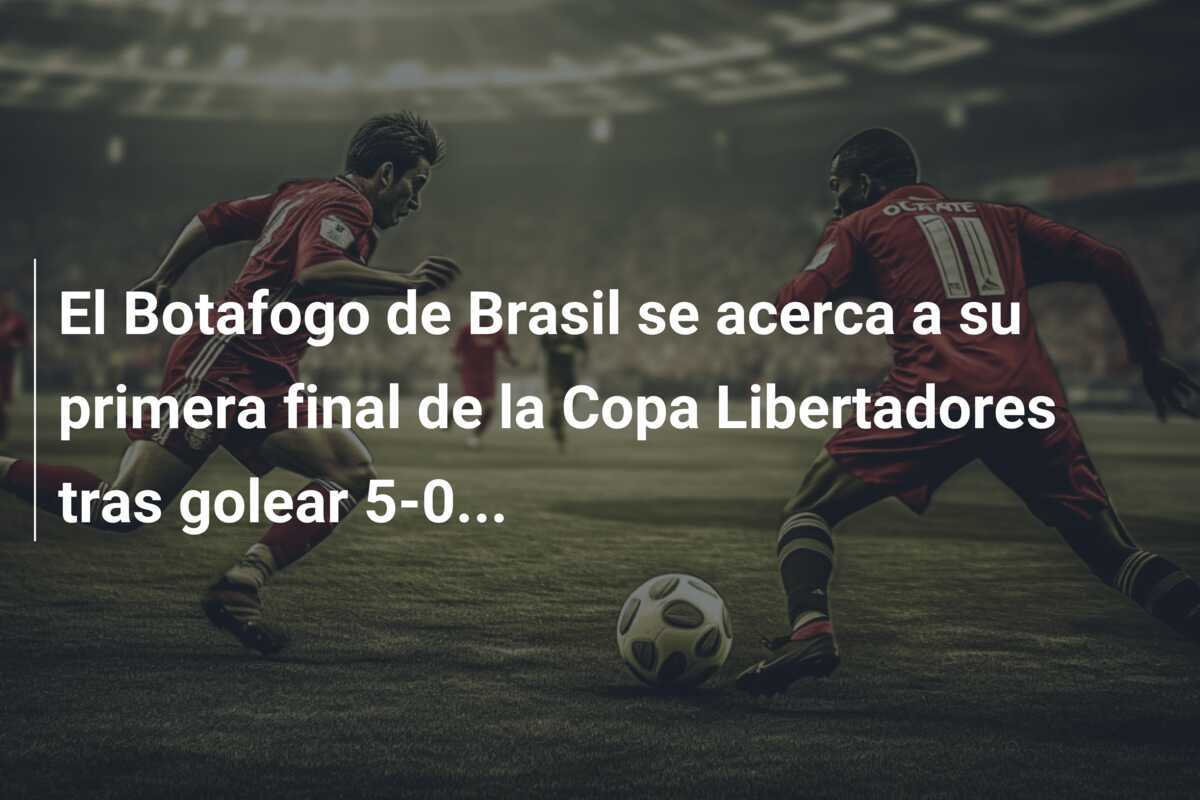 El Botafogo de Brasil se acerca a su primera final de la Copa Libertadores tras golear 5-0...