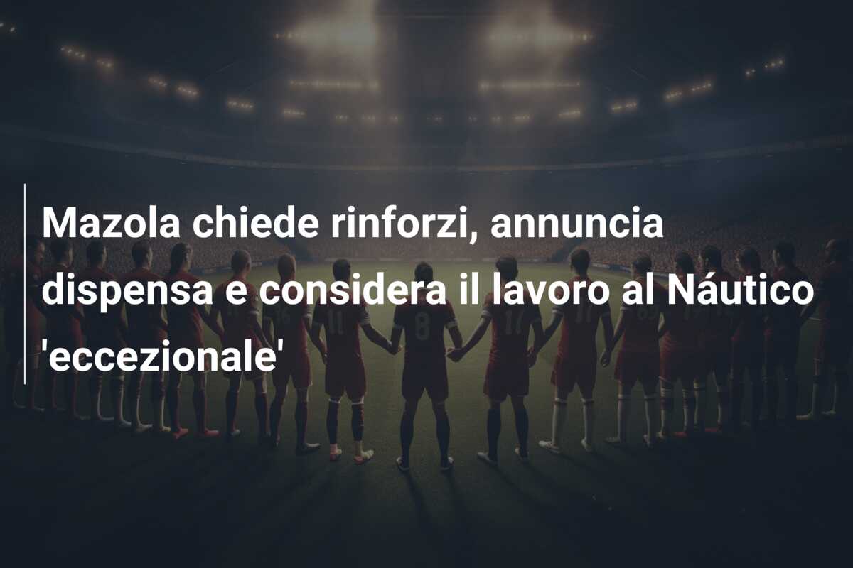 Mazola chiede rinforzi, annuncia dispensa e considera il lavoro al Náutico ‘eccezionale’