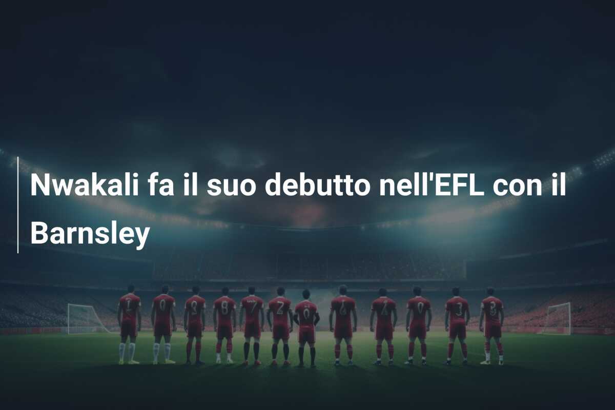 Nwakali fa il suo debutto nell'EFL con il Barnsley