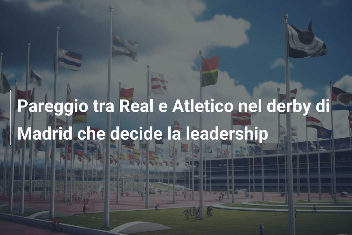 Pareggio tra Real e Atletico nel derby di Madrid che decide la leadership