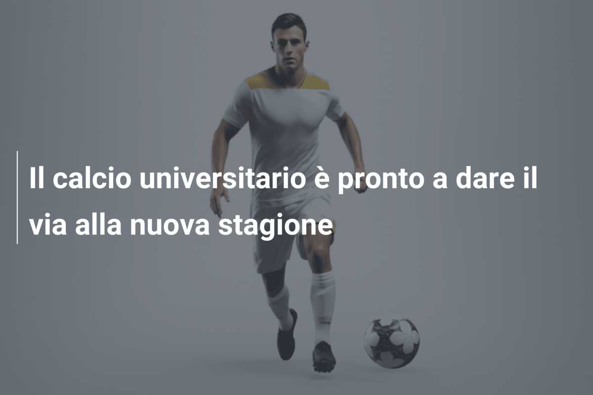 Il calcio universitario è pronto a dare il via alla nuova stagione