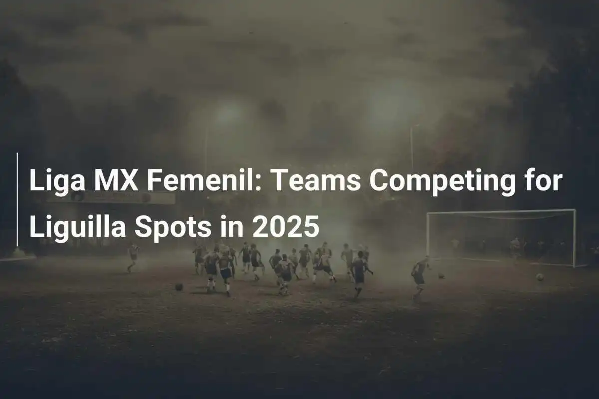 การแข่ง Liga MX Femenil: ทีมใดบ้างที่ได้เข้าสู่ Liguilla ในปี 2025?