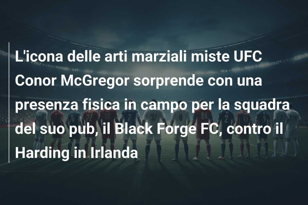 L'icona delle arti marziali miste UFC Conor McGregor sorprende con una presenza fisica in campo per la squadra del suo pub, il Black Forge FC, contro il Harding in Irlanda