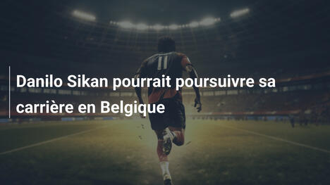Danilo Sikan pourrait poursuivre sa carrière en Belgique