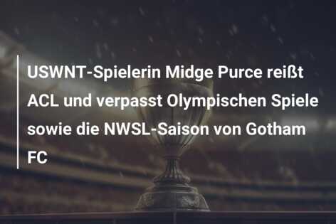 USWNT-Spielerin Midge Purce reißt ACL und verpasst Olympischen Spiele sowie die NWSL-Saison von Gotham FC