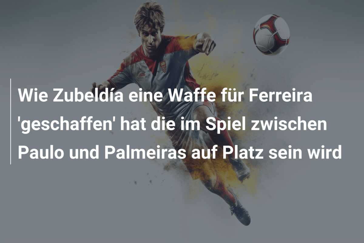 Wie Zubeldía eine Waffe für Ferreira ‘geschaffen’ hat die im Spiel zwischen Paulo und Palmeiras auf Platz sein wird