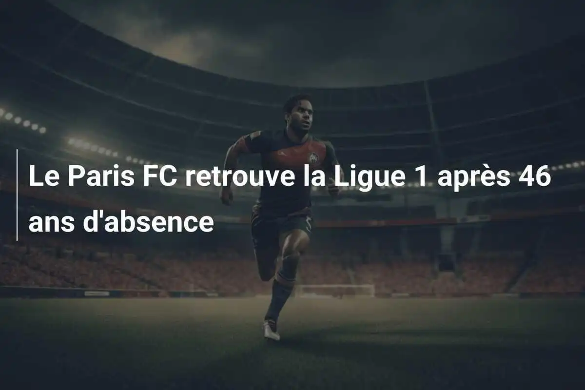 Le Paris FC retrouve la Ligue 1 après 46 ans d'absence