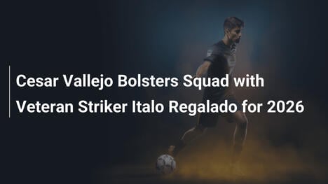 César Vallejo rafforza la rosa con l'esperto attaccante Italo Regalado per il 2026