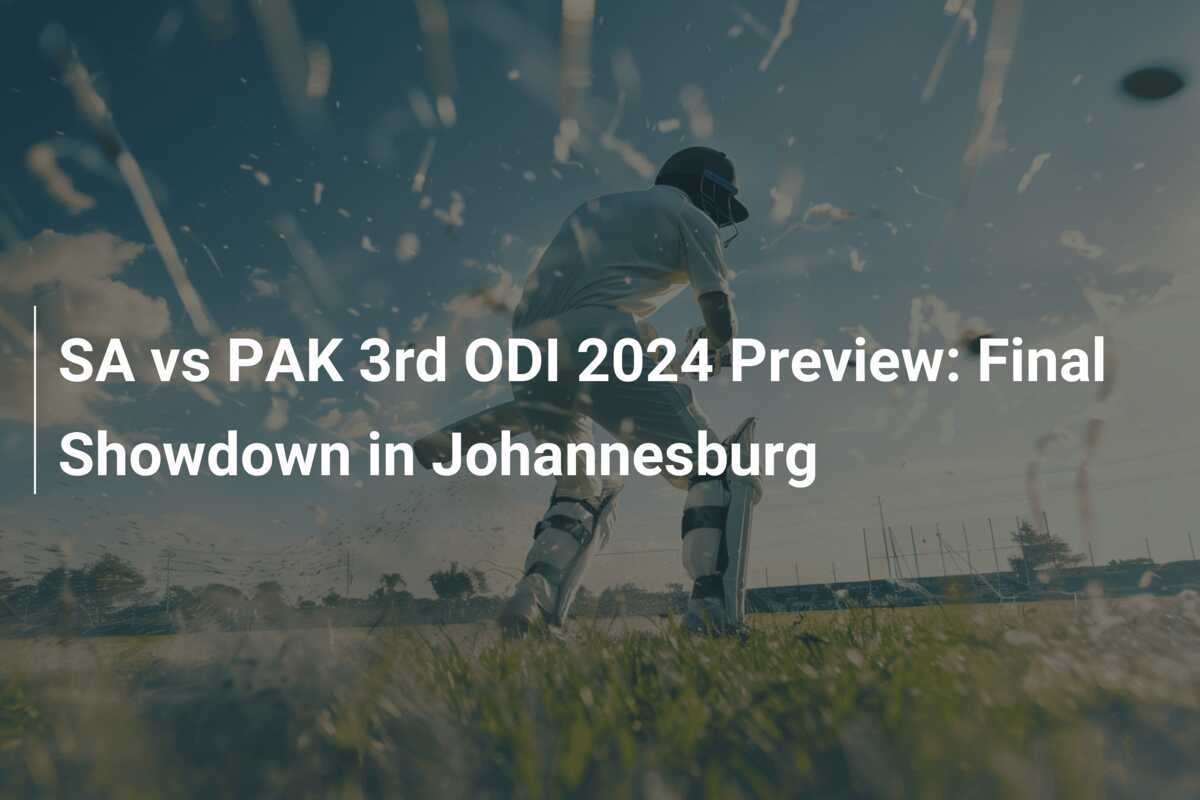 SA Vs PAK 3rd ODI 2024 Preview: Final Showdown In Johannesburg ...