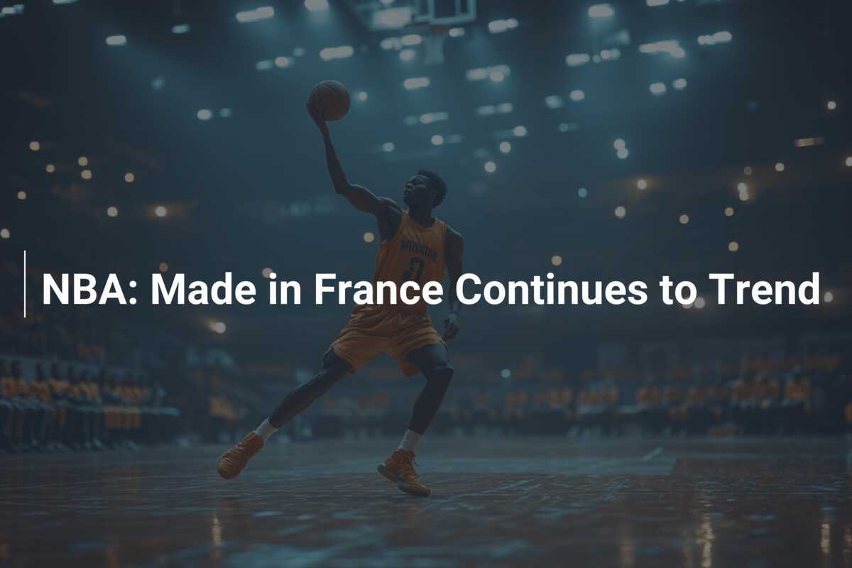 NBA Le Made in France continue d'attirer l'attention