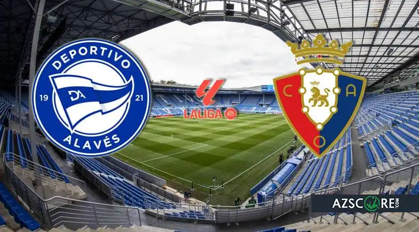 Alaves vs Osasuna: Prediction and Match Preview