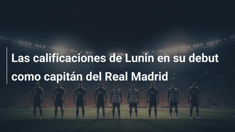 Las calificaciones de Lunin en su debut como capitán del Real Madrid