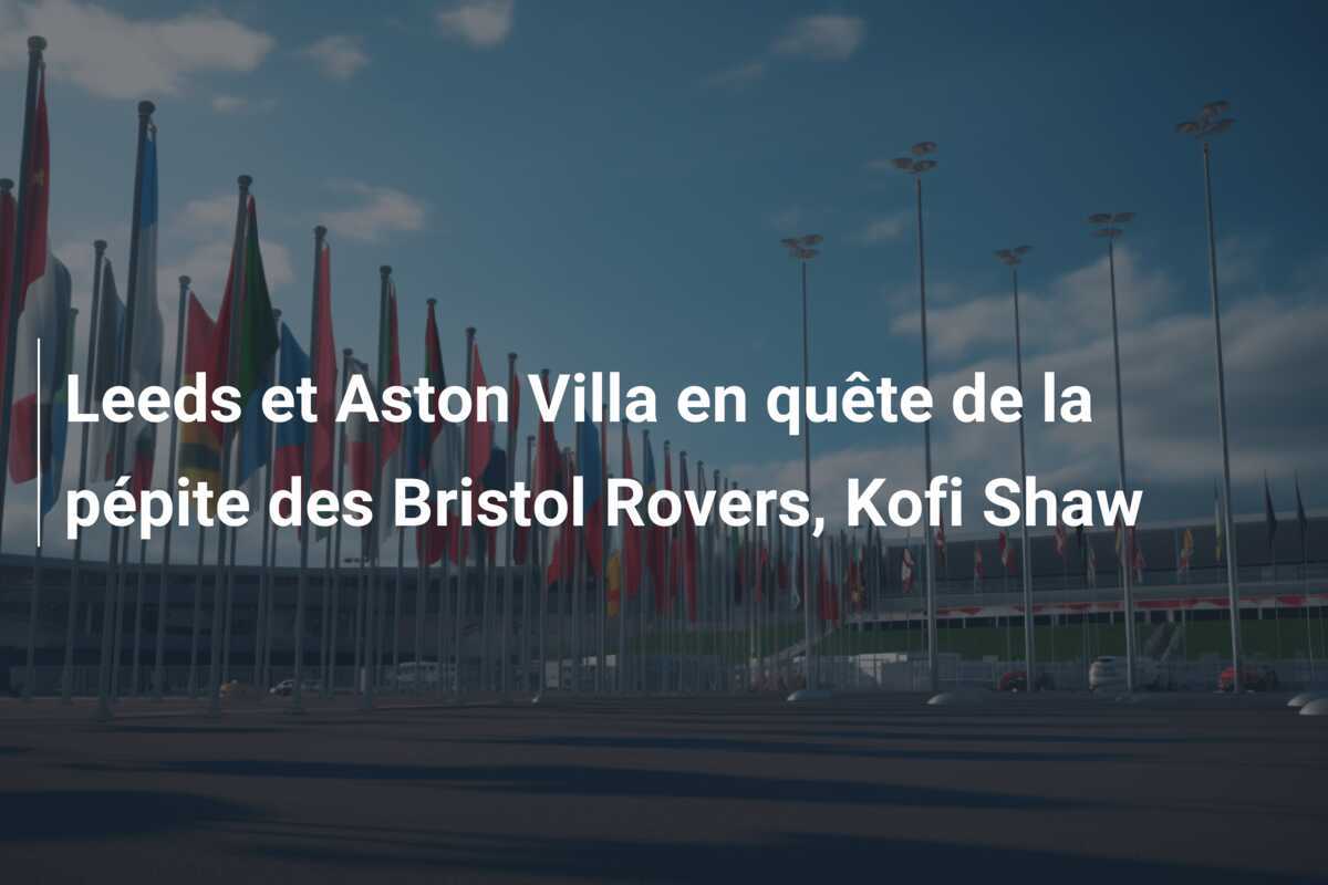 Leeds et Aston Villa en quête de la pépite des Bristol Rovers, Kofi Shaw