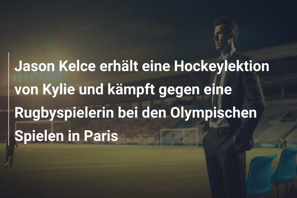 Jason Kelce erhält eine Hockeylektion von Kylie und kämpft gegen eine Rugbyspielerin bei den Olympischen Spielen in Paris