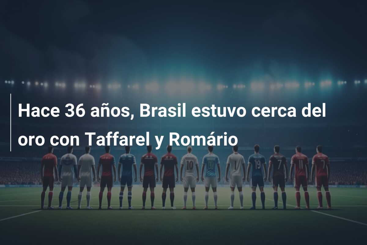 Hace 36 años, Brasil estuvo cerca del oro con Taffarel y Romário
