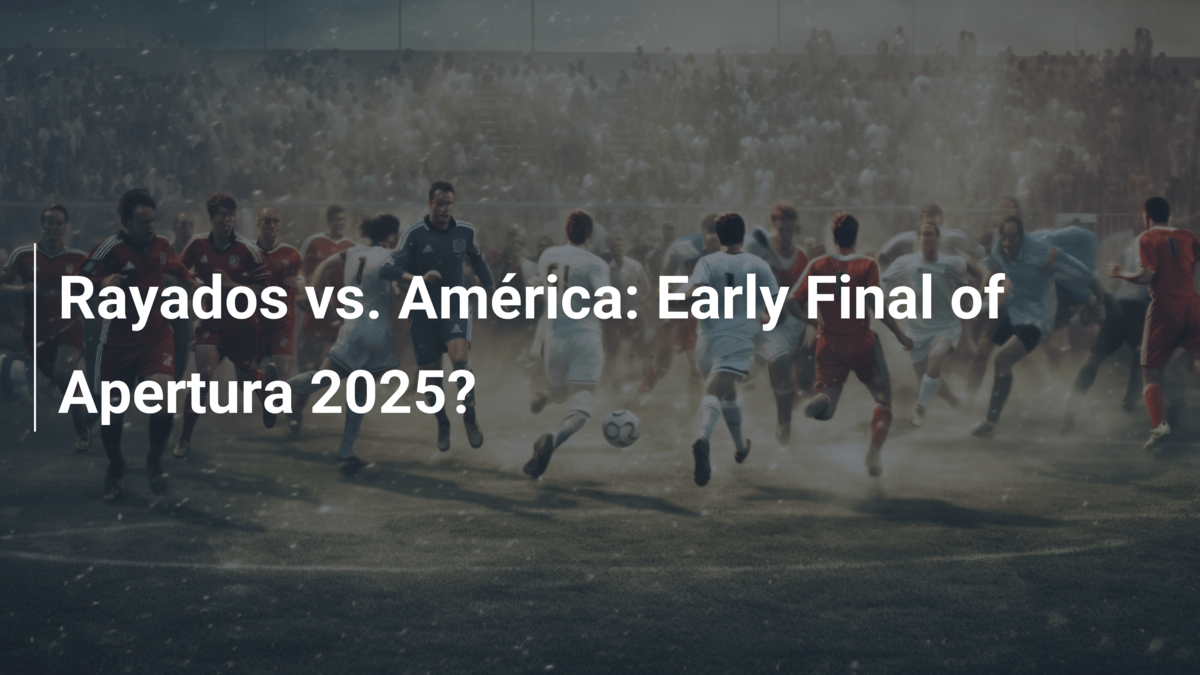 Rayados Vs América Early Final Of Apertura 2025 Footboom1