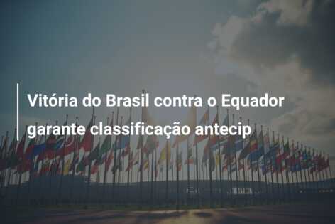 Vitória do Brasil contra o Equador garante classificação antecip