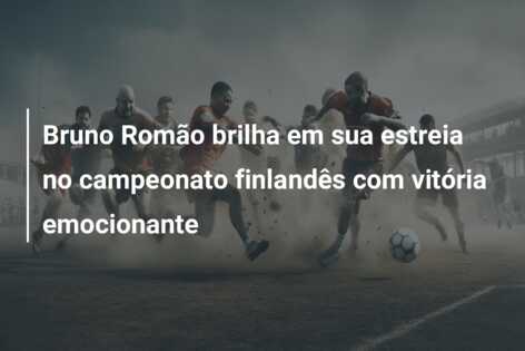 Bruno Romão brilha em sua estreia no campeonato finlandês com vitória emocionante