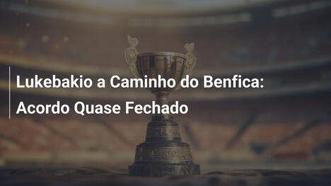 Lukebakio a Caminho do Benfica: Acordo Quase Fechado