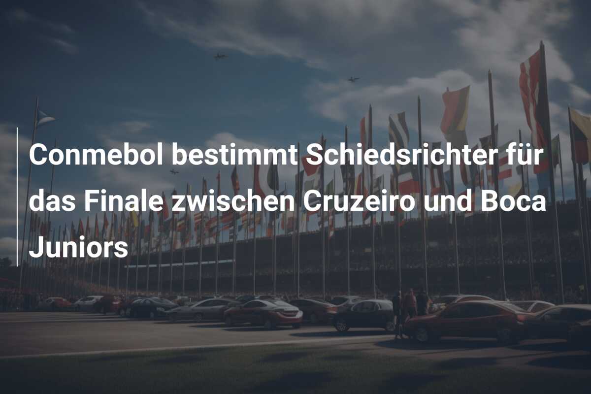 Conmebol bestimmt Schiedsrichter für das Finale zwischen Cruzeiro und Boca Juniors