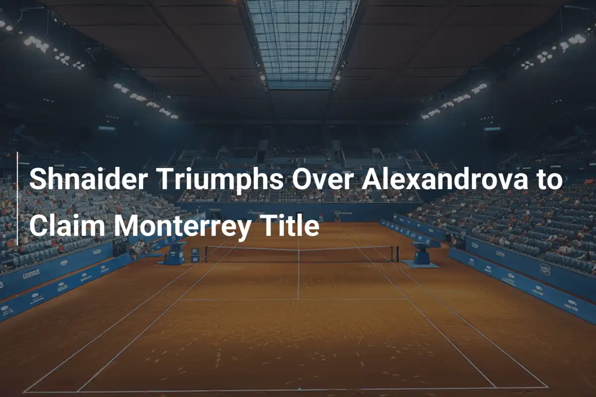 Shnaider triumphiert über Alexandrova und krönt sich in Monterrey