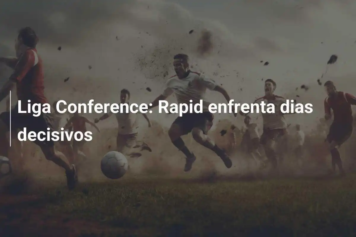 Liga Conference: Rapid enfrenta dias decisivos