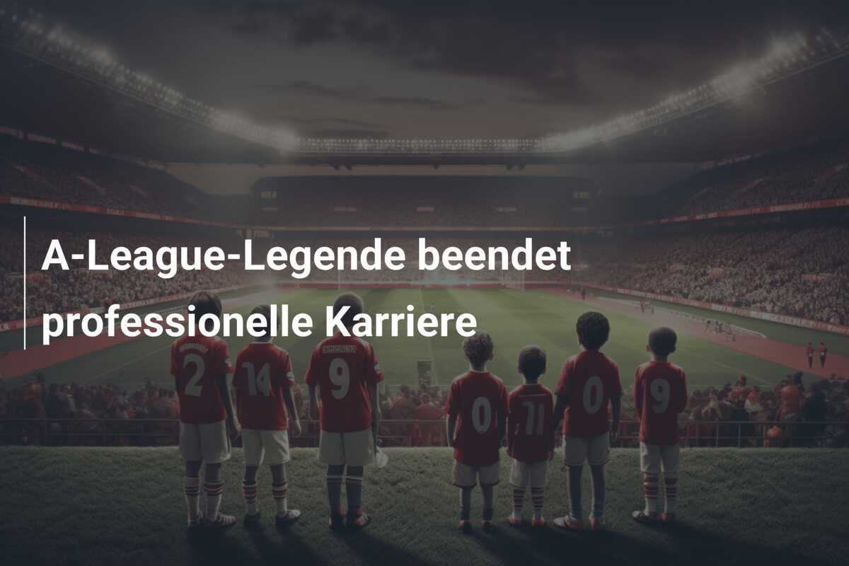 A-League-Legende beendet professionelle Karriere