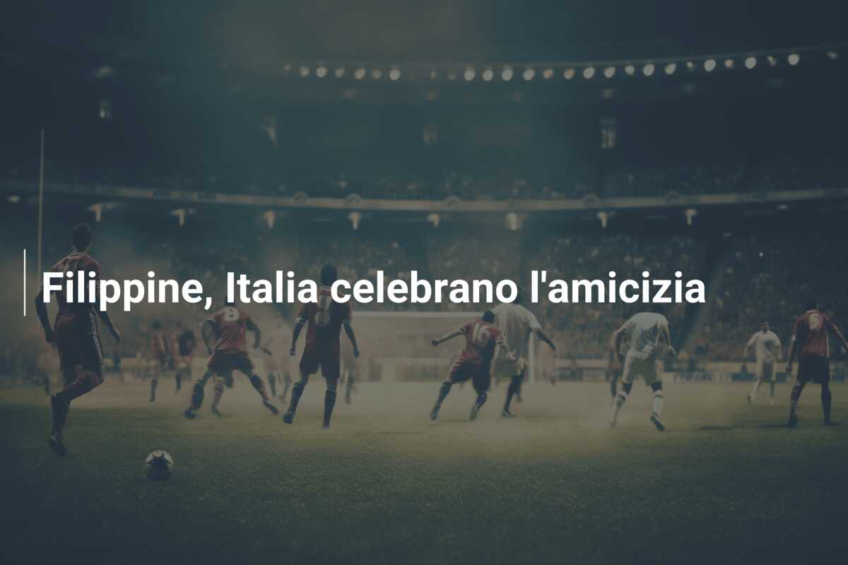 Filippine, Italia celebrano l’amicizia
