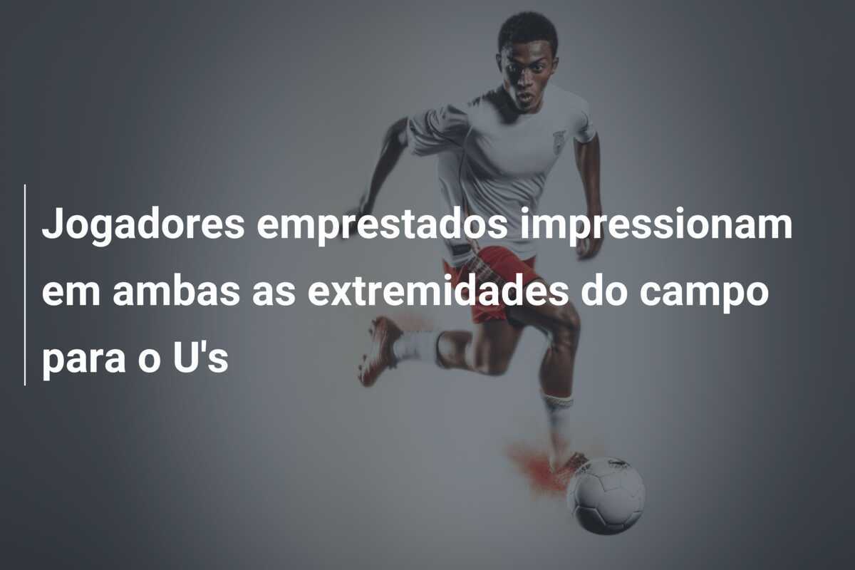 Jogadores emprestados impressionam em ambas as extremidades do campo para o U's