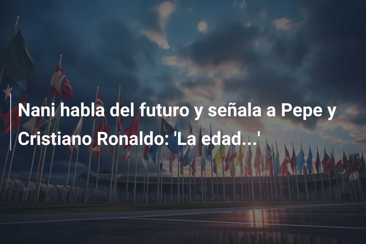 Nani habla del futuro y señala a Pepe y Cristiano Ronaldo: ‘La edad…’