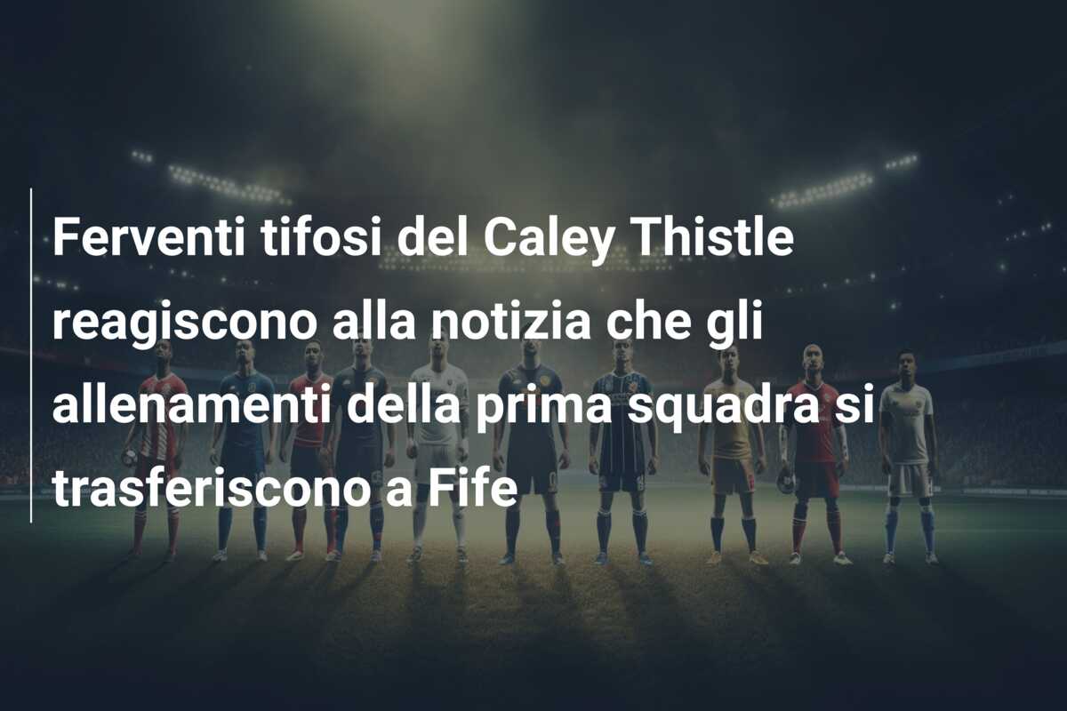 Ferventi tifosi del Caley Thistle reagiscono alla notizia che gli allenamenti della prima squadra si trasferiscono a Fife