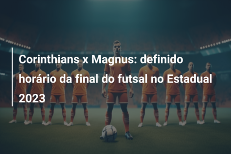 Corinthians inicia venda de ingressos para final do Campeonato Paulista de  Futsal contra o Magnus