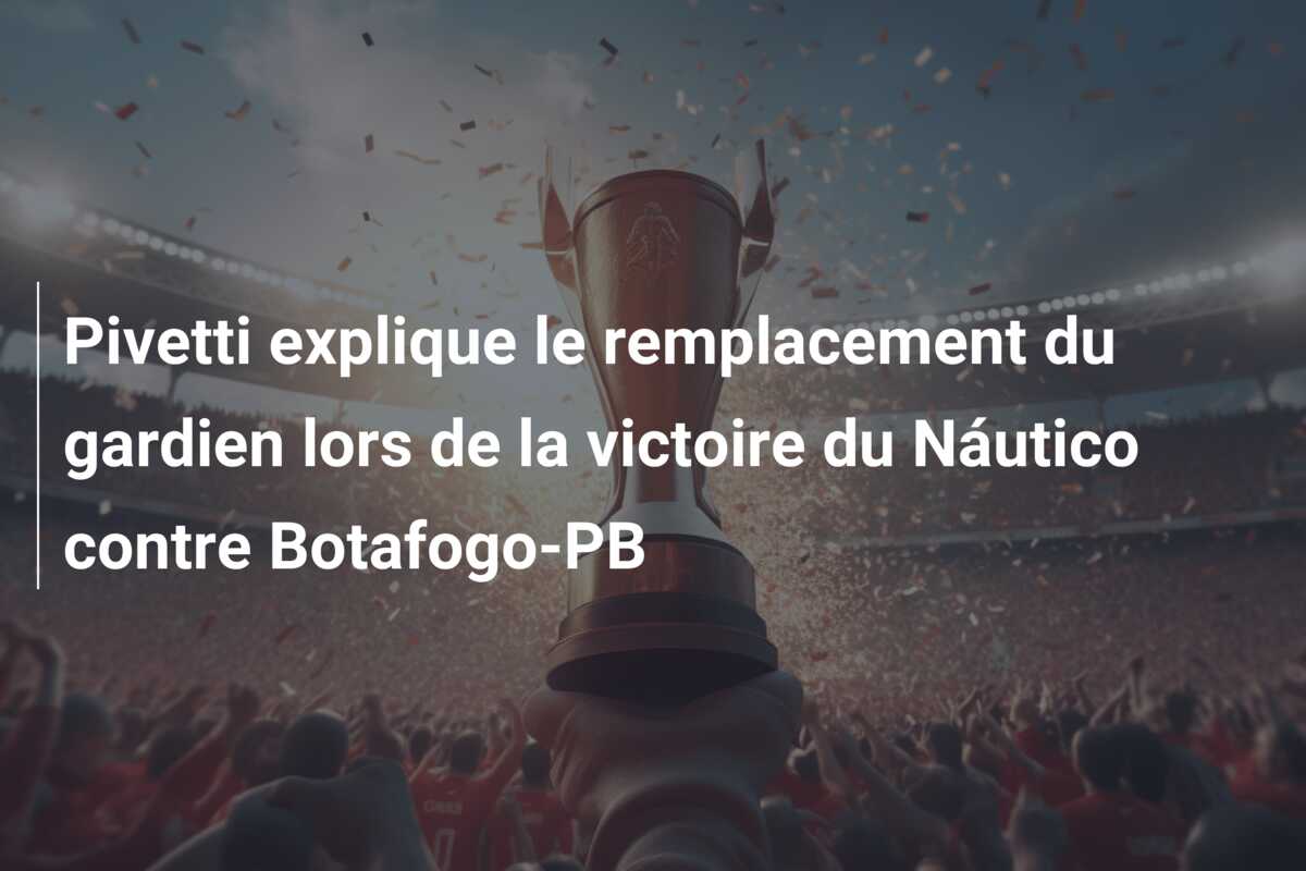 Pivetti explique le remplacement du gardien lors de la victoire du Náutico contre Botafogo-PB