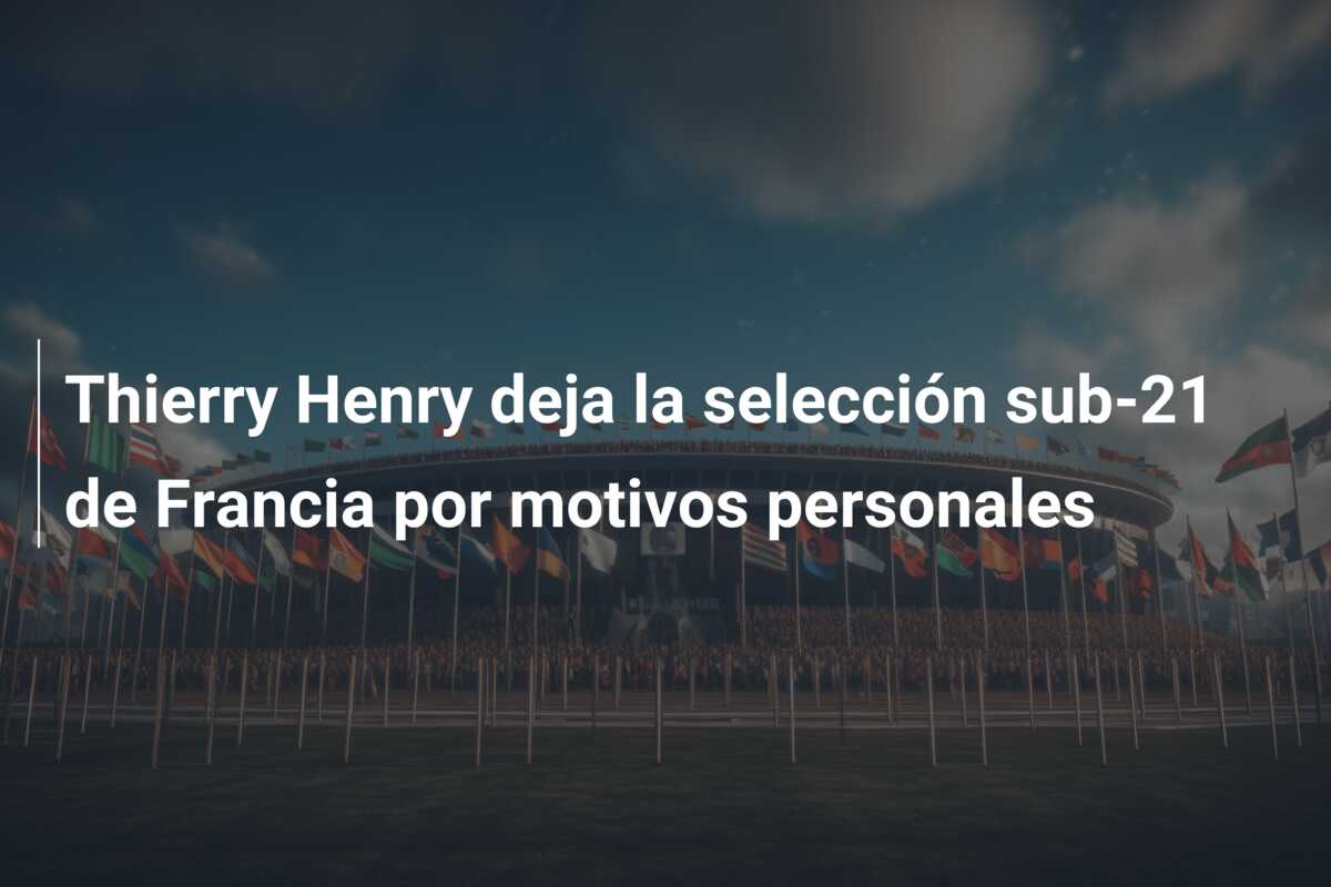 Thierry Henry deja la selección sub-21 de Francia por motivos personales
