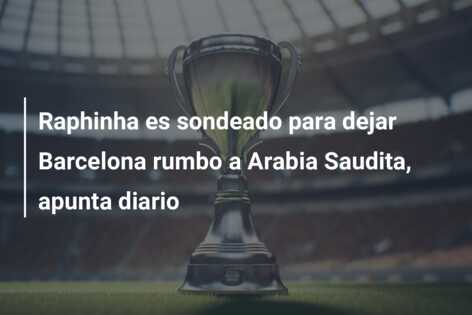 Raphinha es sondeado para dejar Barcelona rumbo a Arabia Saudita, apunta diario