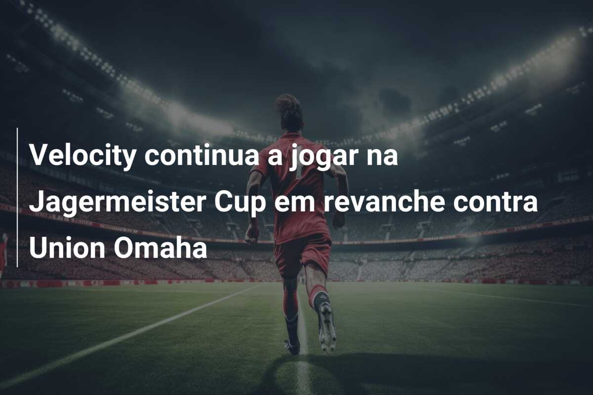 Velocity continua a jogar na Jagermeister Cup em revanche contra Union Omaha