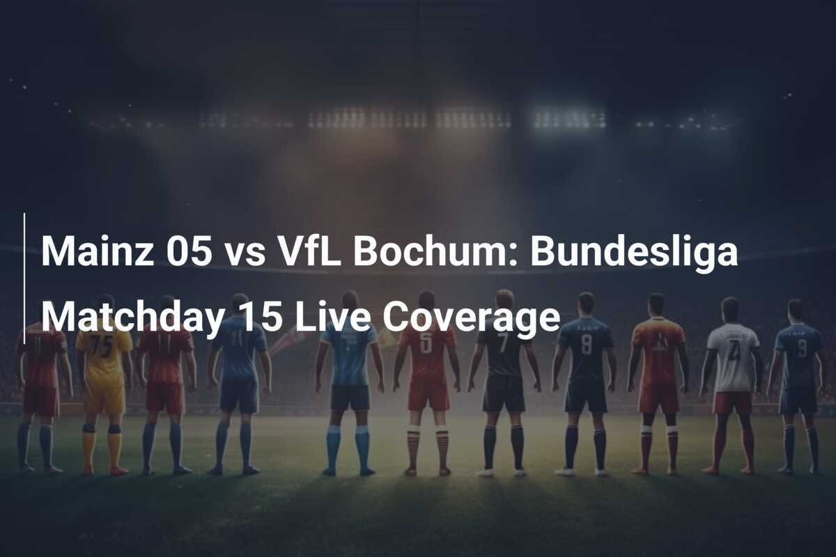 Mainz 05 vs VfL Bochum: Bundesliga Spieltag 15 Live-Berichterstattung ...