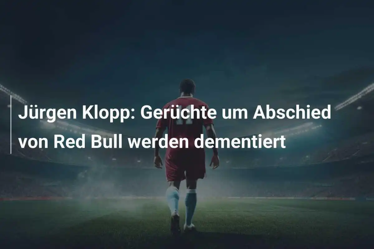 Jürgen Klopp: Gerüchte um Abschied von Red Bull werden dementiert