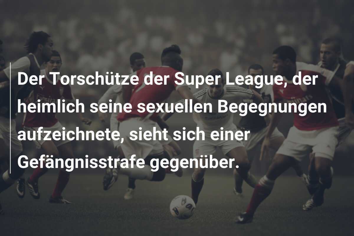Der Torschütze der Super League, der heimlich seine sexuellen Begegnungen aufzeichnete, sieht sich einer Gefängnisstrafe gegenüber.