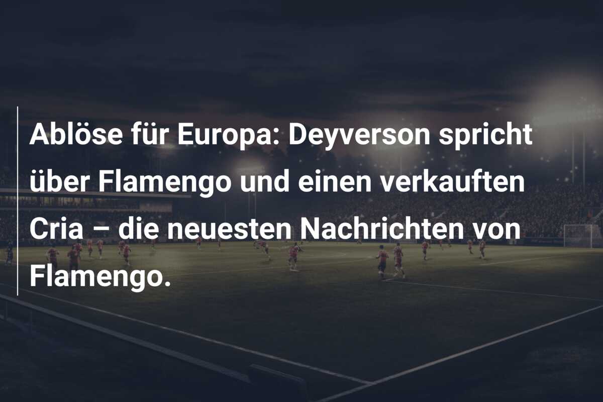 Ablöse für Europa: Deyverson spricht über Flamengo und einen verkauften Cria – die neuesten Nachrichten von Flamengo.