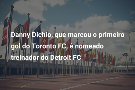 Danny Dichio, que marcou o primeiro gol do Toronto FC, é nomeado treinador do Detroit FC