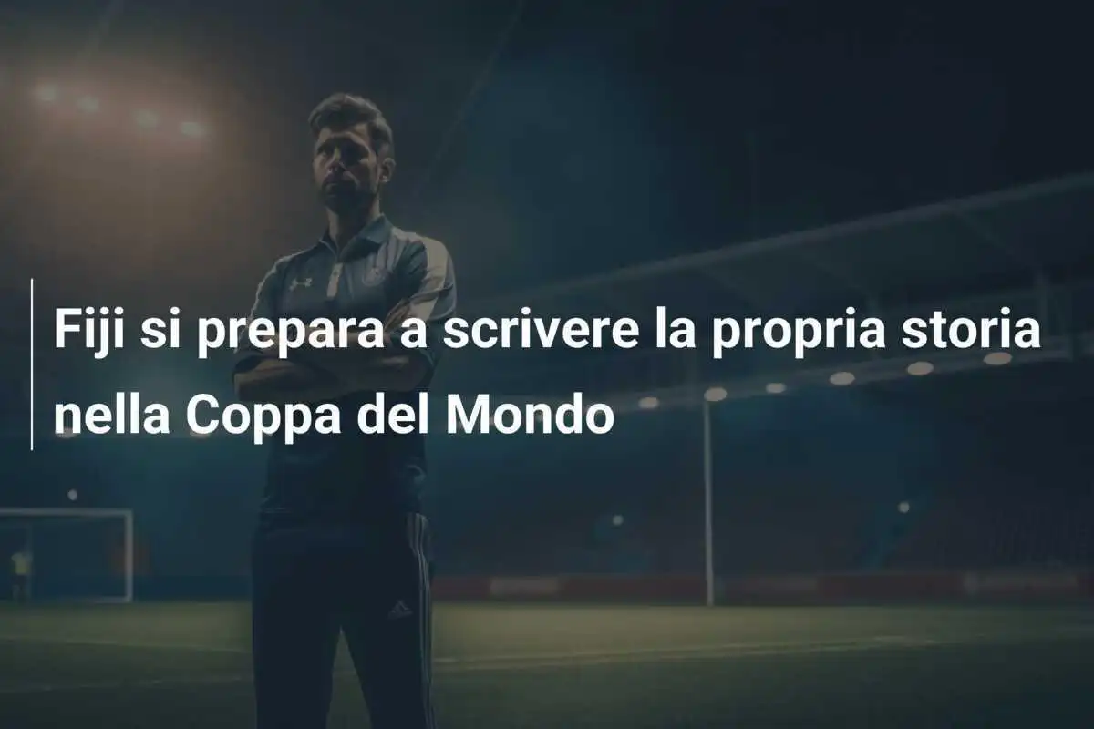 Fiji si prepara a scrivere la propria storia nella Coppa del Mondo