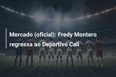 Mercado (oficial): Fredy Montero regressa ao Deportivo Cali