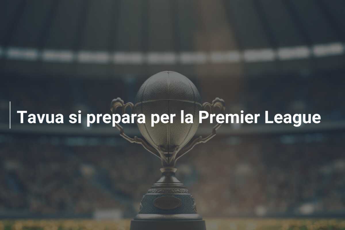 Tavua si prepara per la Premier League