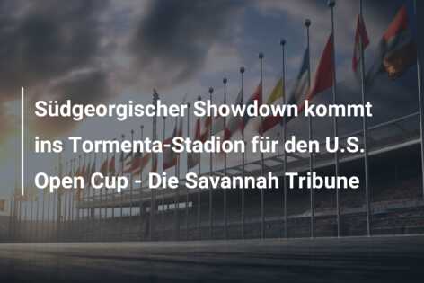 Südgeorgischer Showdown kommt ins Tormenta-Stadion für den U.S. Open Cup – Die Savannah Tribune