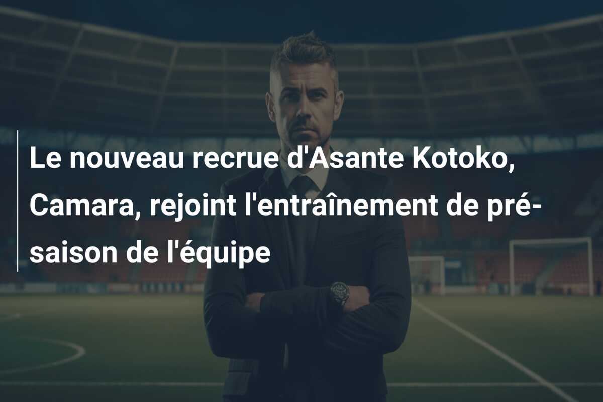 Le nouveau recrue d’Asante Kotoko, Camara, rejoint l’entraînement de pré-saison de l’équipe