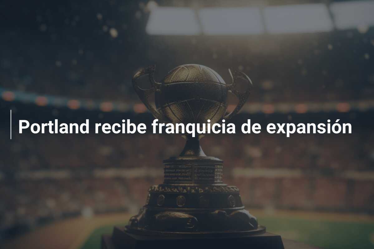 Portland recibe franquicia de expansión