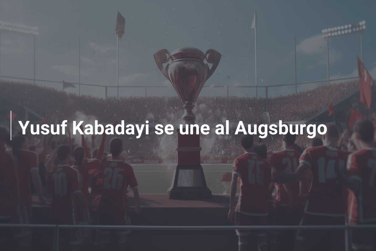Yusuf Kabadayi se une al Augsburgo