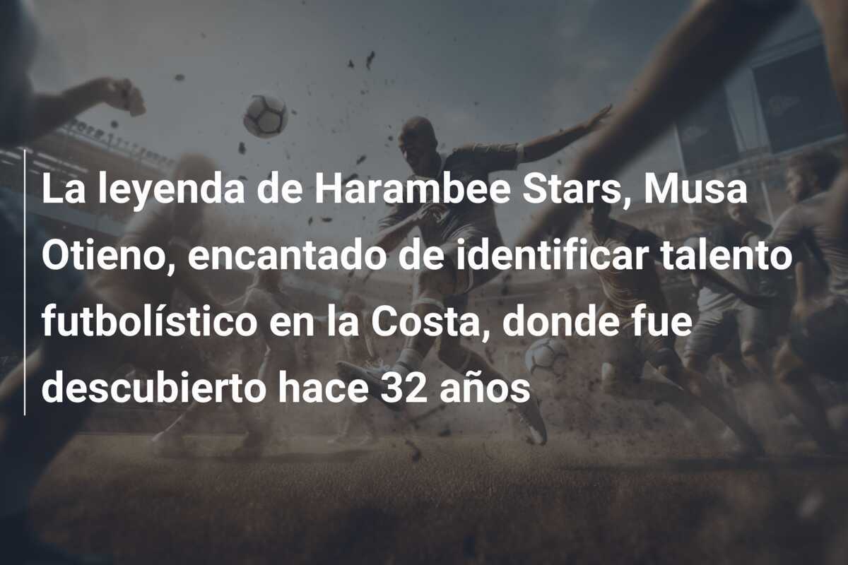 La leyenda de Harambee Stars, Musa Otieno, encantado de identificar talento futbolístico en la Costa, donde fue descubierto hace 32 años